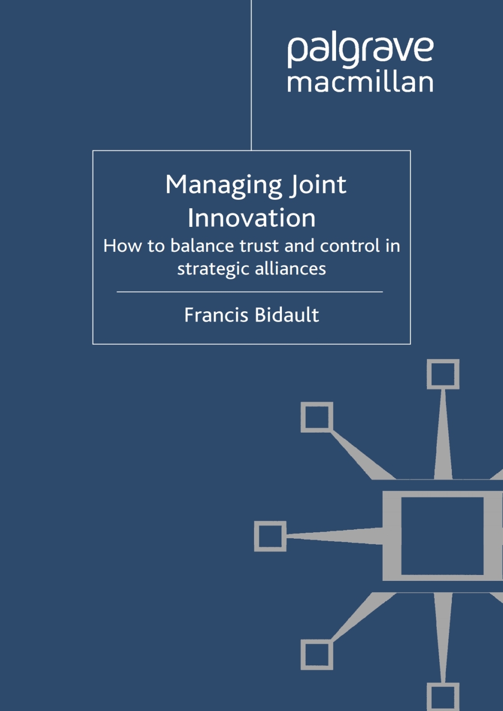 Managing Joint Innovation How to balance trust and control in strategic alliances 