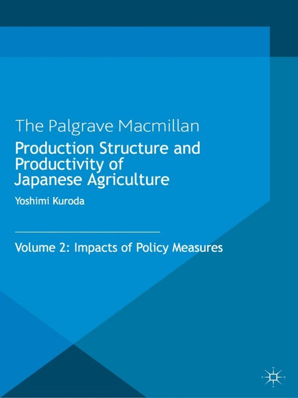 Production Structure and Productivity of Japanese Agriculture Volume 2: Impacts of Policy Measures 