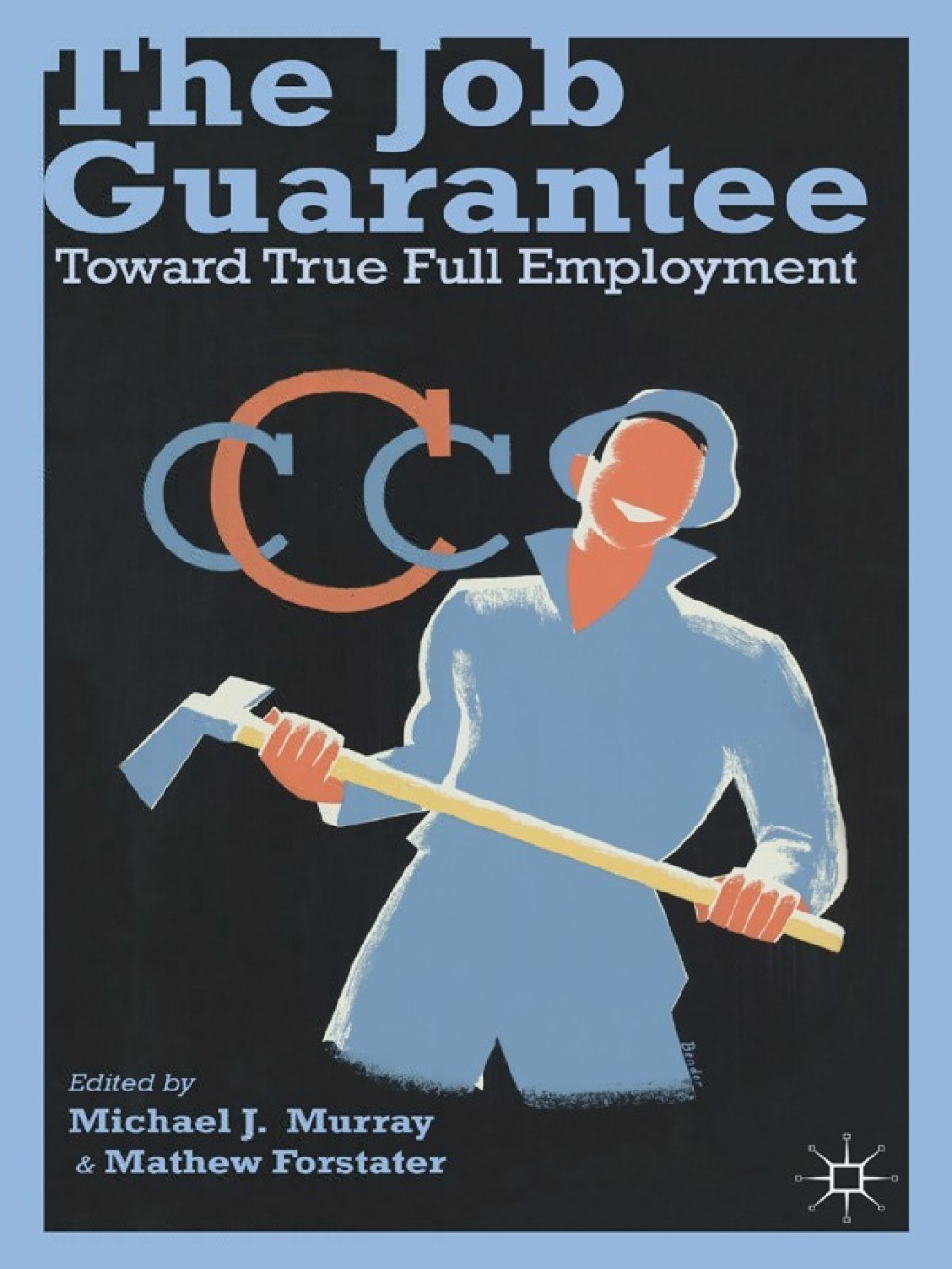 The Job Guarantee Toward True Full Employment 