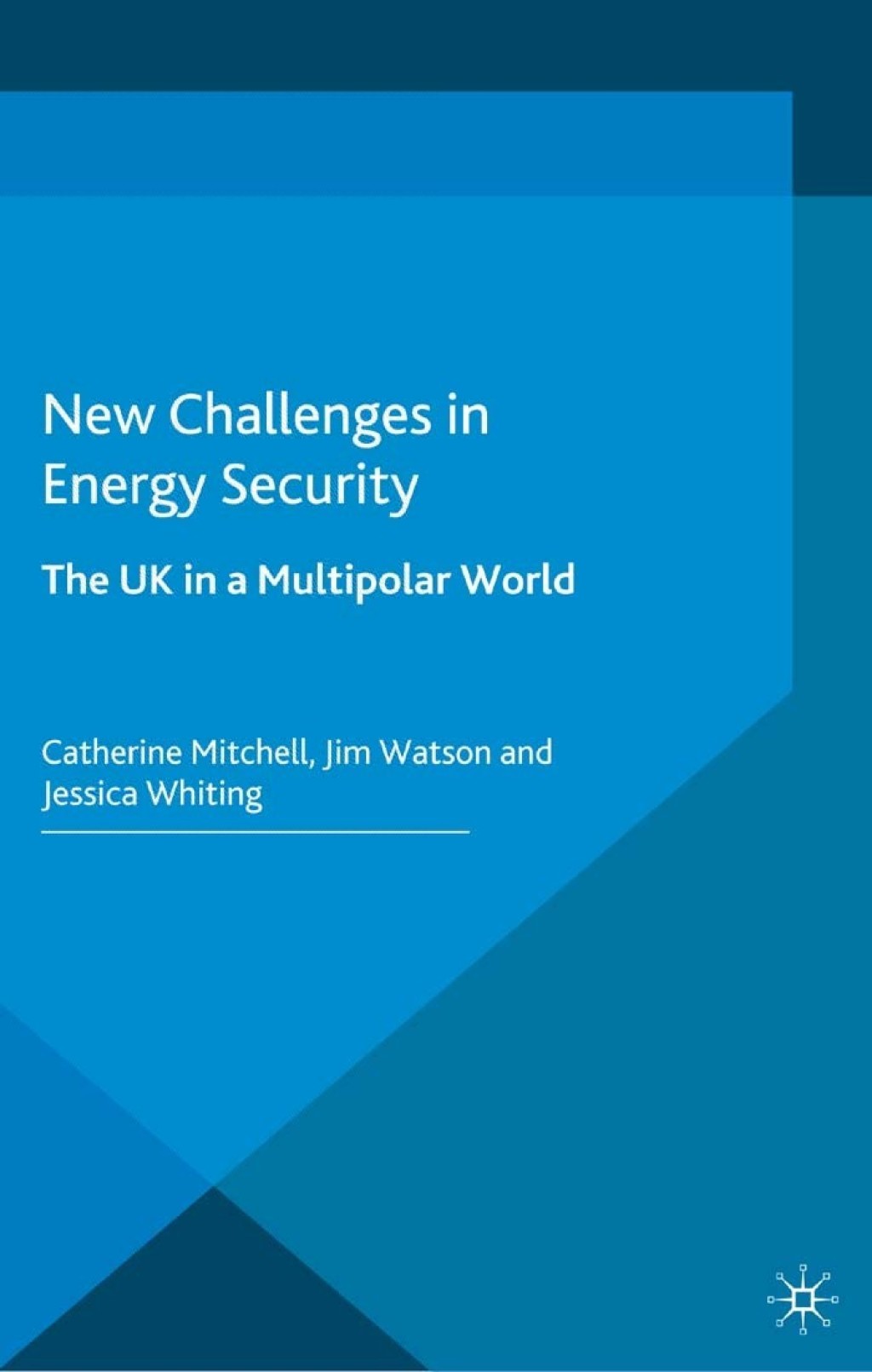 New Challenges in Energy Security The UK in a Multipolar World 