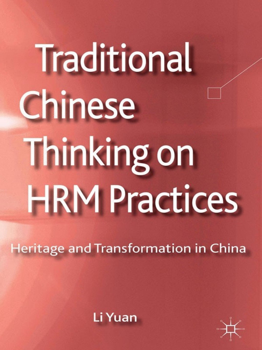 Traditional Chinese Thinking on HRM Practices Heritage and Transformation in China 