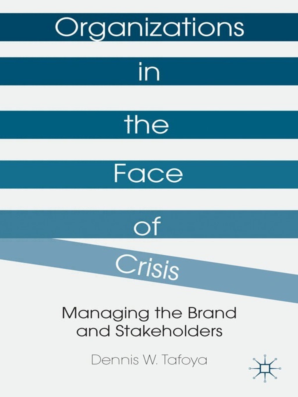Organizations in the Face of Crisis Managing the Brand and Stakeholders 