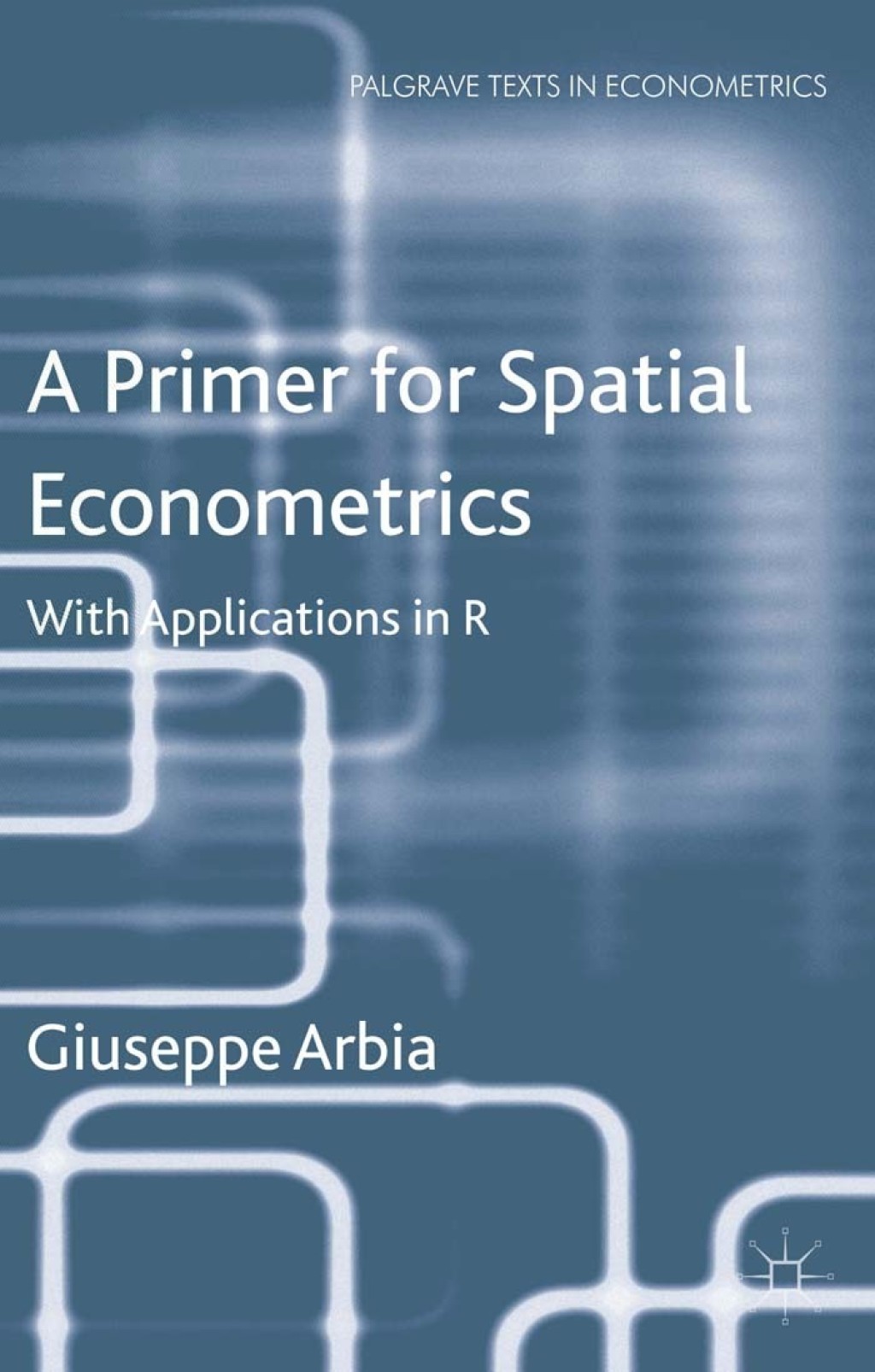 A Primer for Spatial Econometrics With Applications in R 