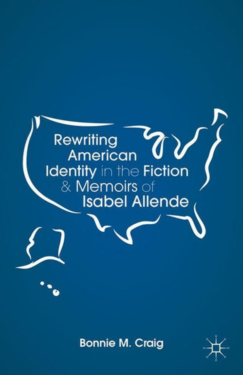 Rewriting American Identity in the Fiction and Memoirs of Isabel Allende 