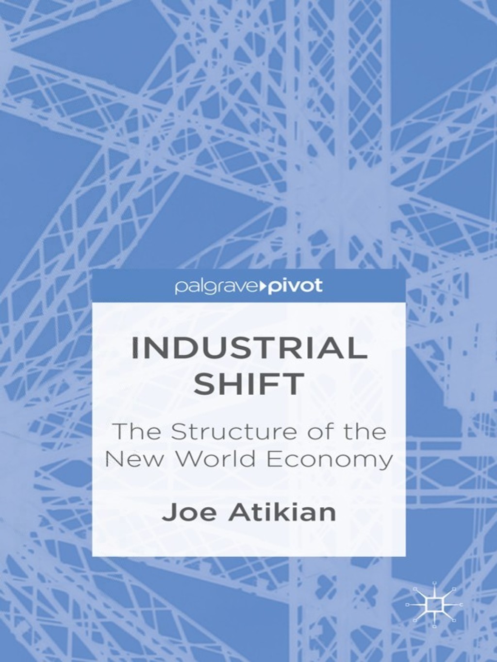 Industrial Shift: The Structure of the New World Economy The Structure of the New World Economy 