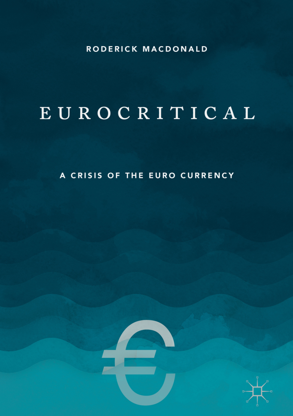 Eurocritical A Crisis of the Euro Currency 