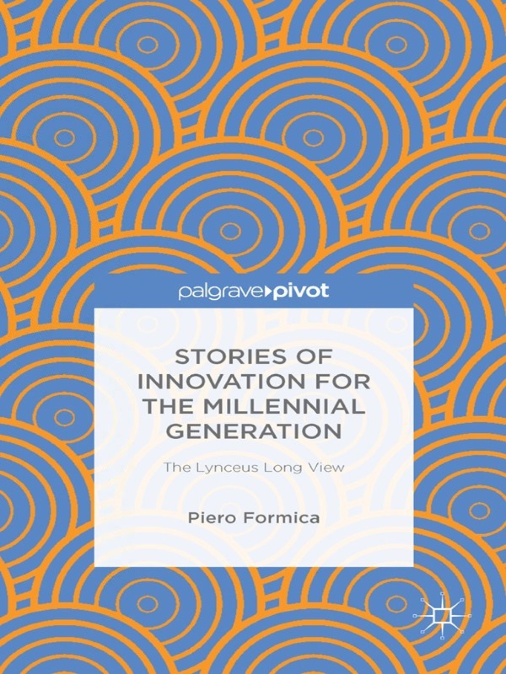 Stories of Innovation for the Millennial Generation: The Lynceus Long View The Lynceus Long View 