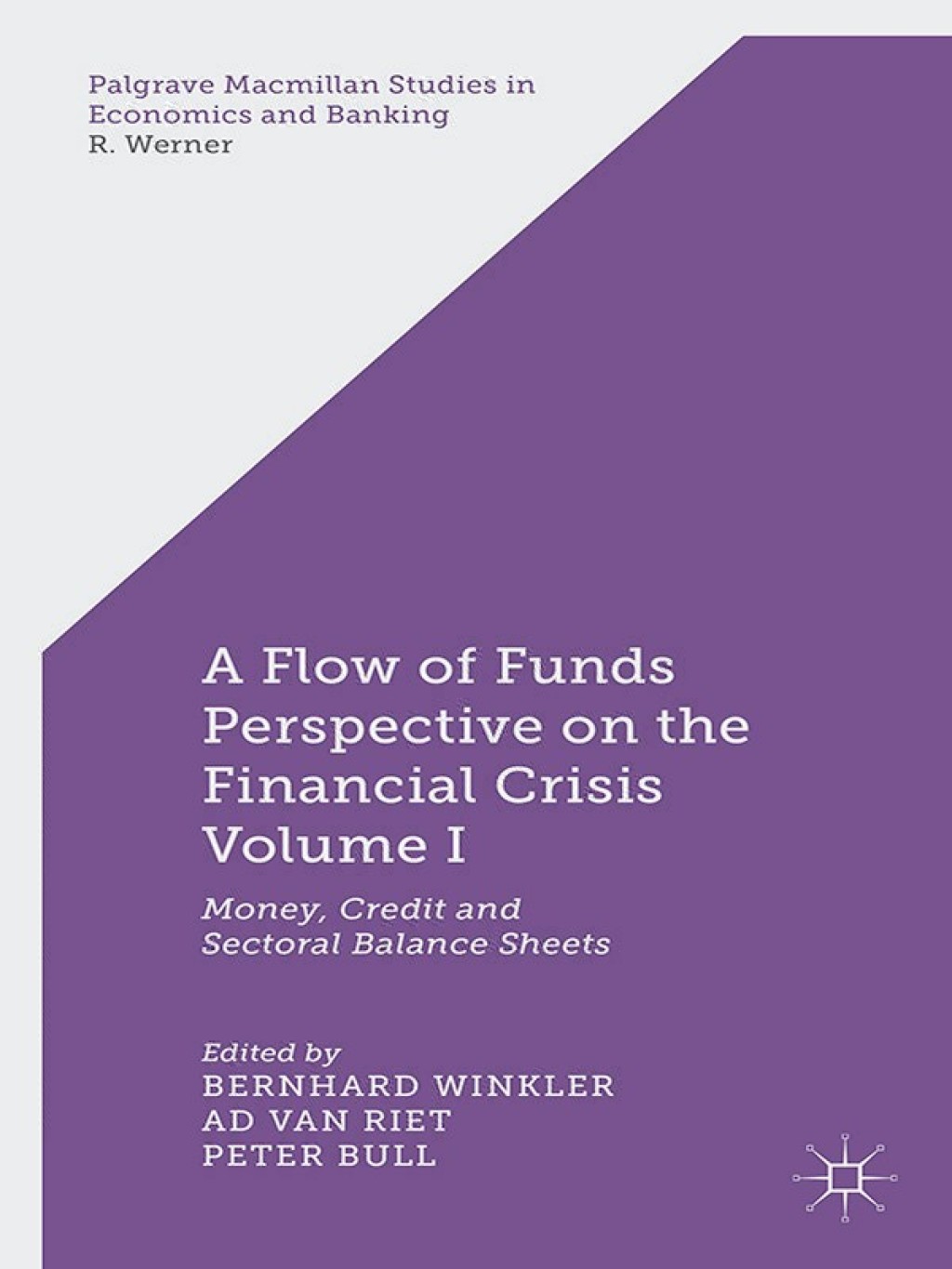 A Flow-of-Funds Perspective on the Financial Crisis Volume I Money, Credit and Sectoral Balance Sheets 