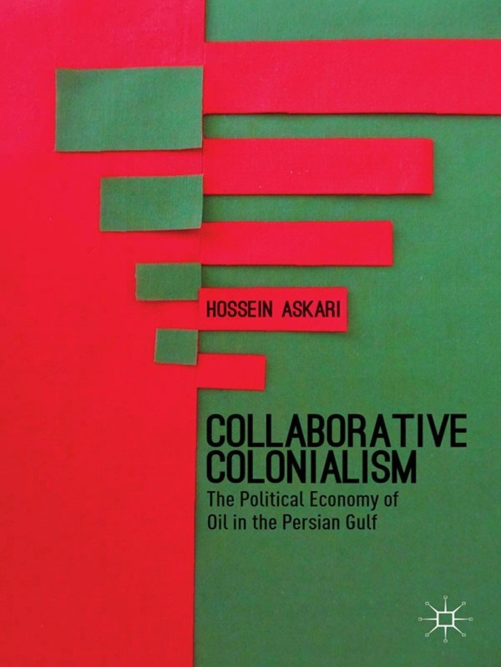 Collaborative Colonialism The Political Economy of Oil in the Persian Gulf 
