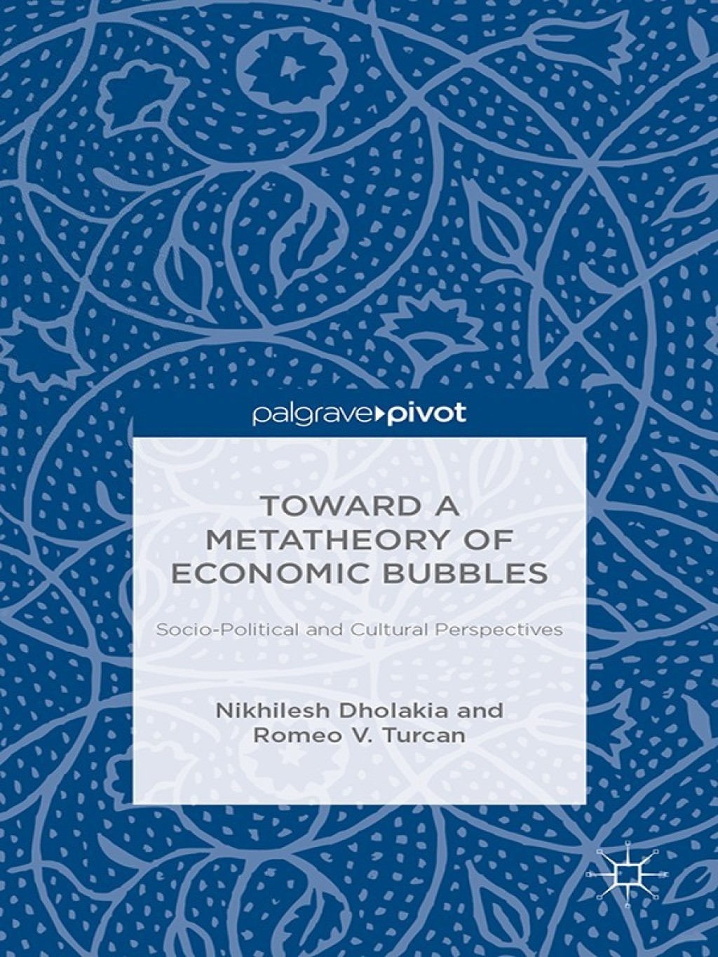 Toward a Metatheory of Economic Bubbles: Socio-Political and Cultural Perspectives Socio-Political and Cultural Perspectives 