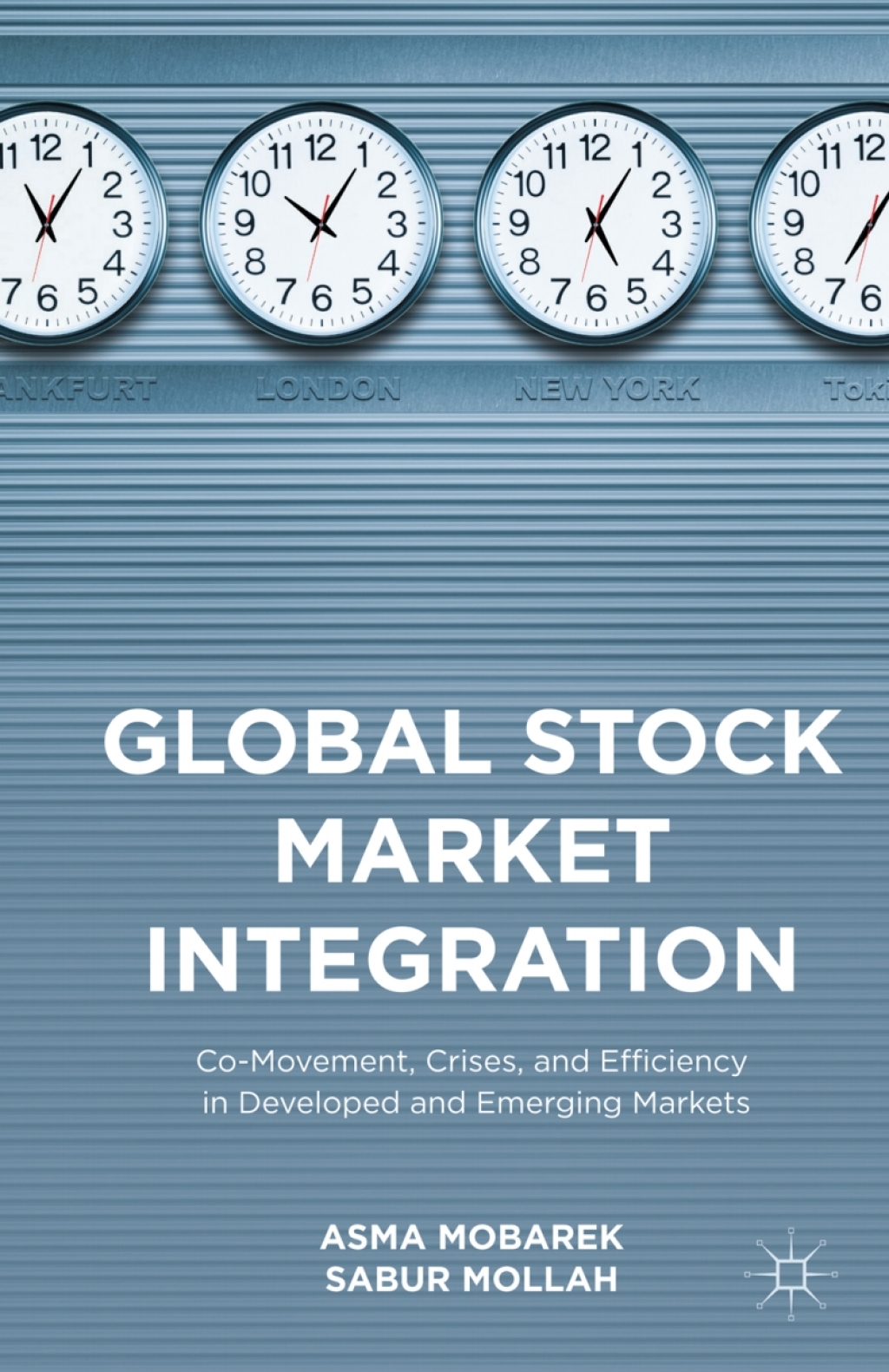Global Stock Market Integration Co-Movement, Crises, and Efficiency in Developed and Emerging Markets 