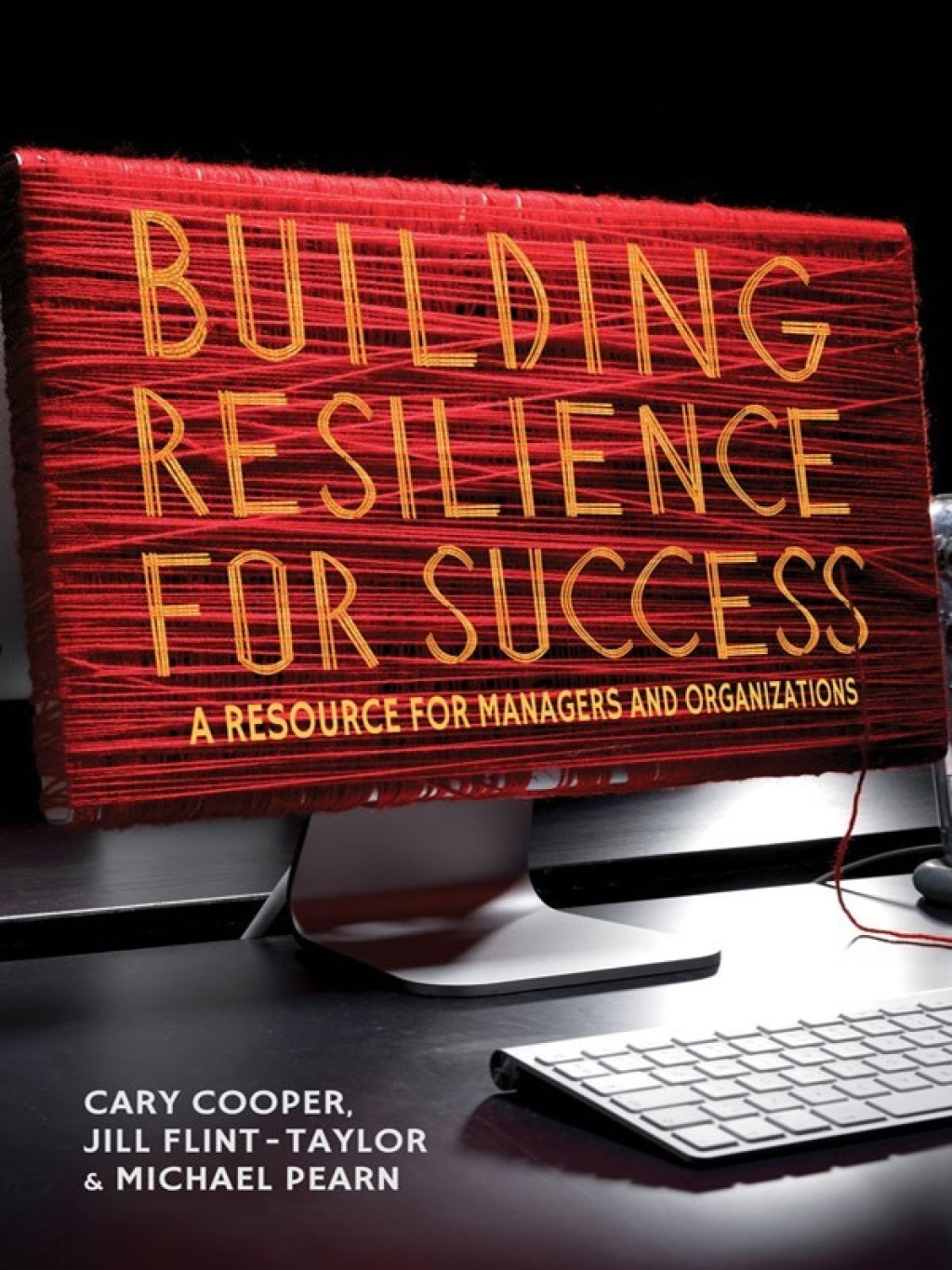 Building Resilience for Success A Resource for Managers and Organizations 