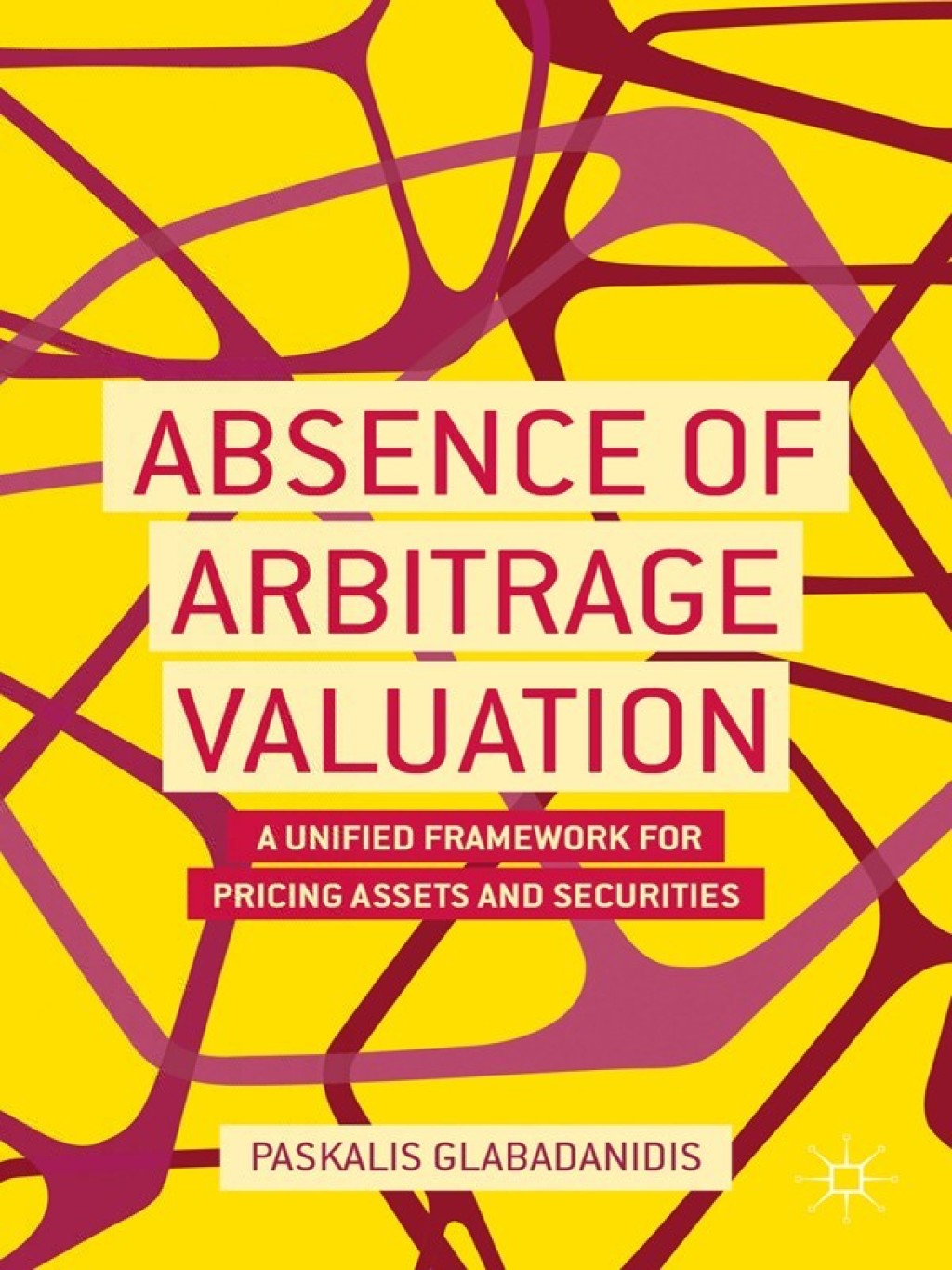 Absence of Arbitrage Valuation A Unified Framework for Pricing Assets and Securities 