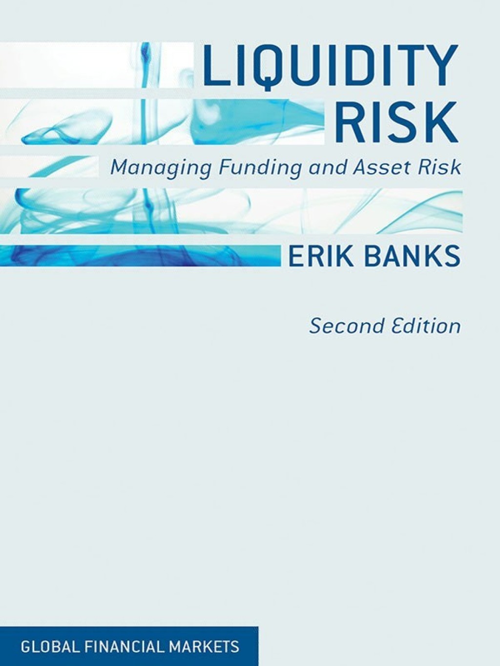 Liquidity Risk Managing Funding and Asset Risk 2nd Edition