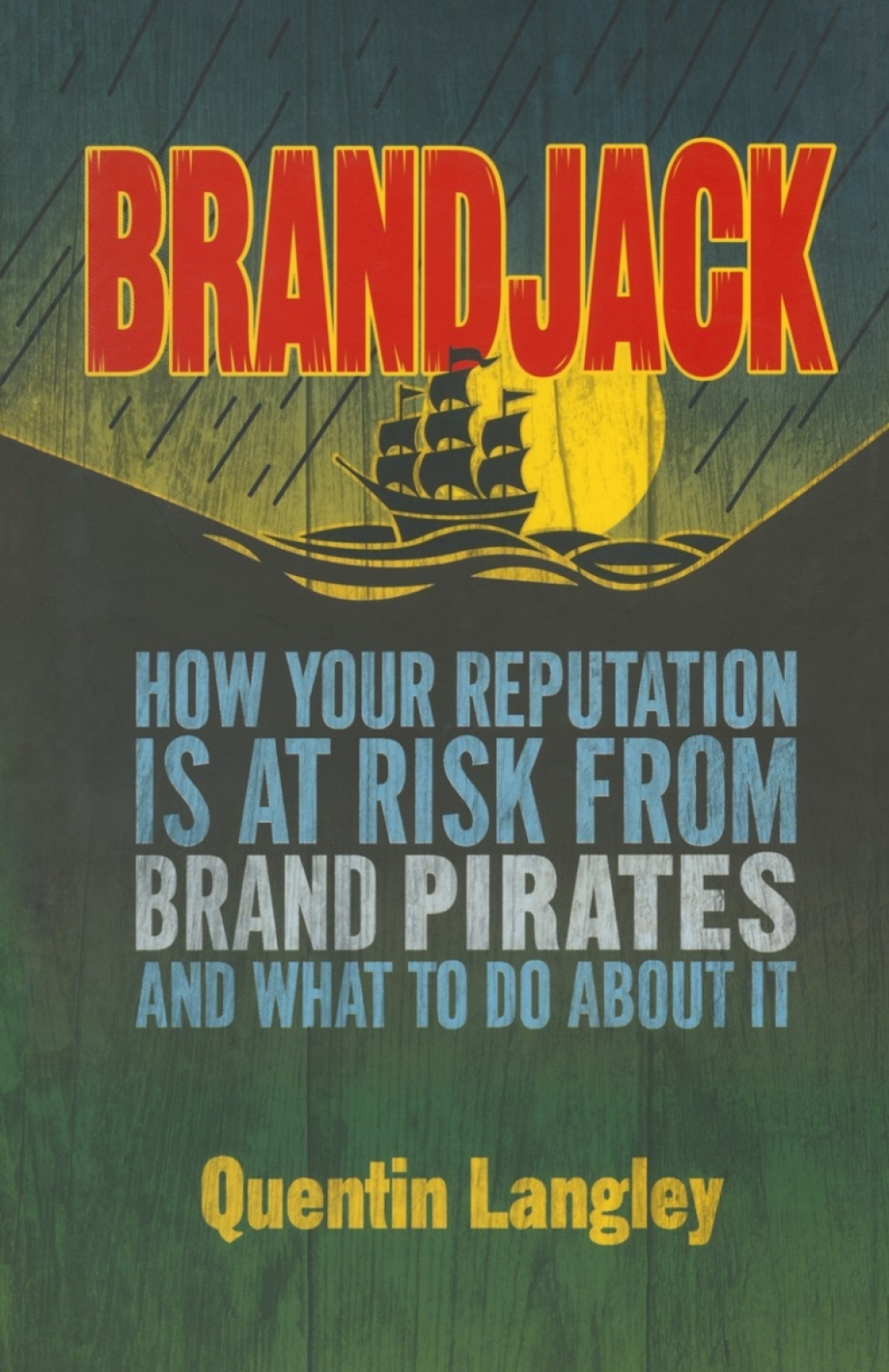 Brandjack How your reputation is at risk from brand pirates and what to do about it 