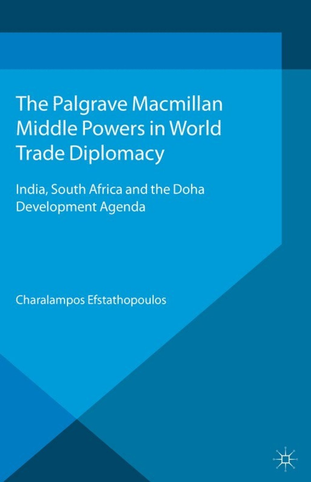 Middle Powers in World Trade Diplomacy India, South Africa and the Doha Development Agenda 