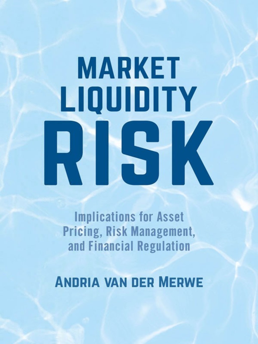 Market Liquidity Risk Implications for Asset Pricing, Risk Management, and Financial Regulation 
