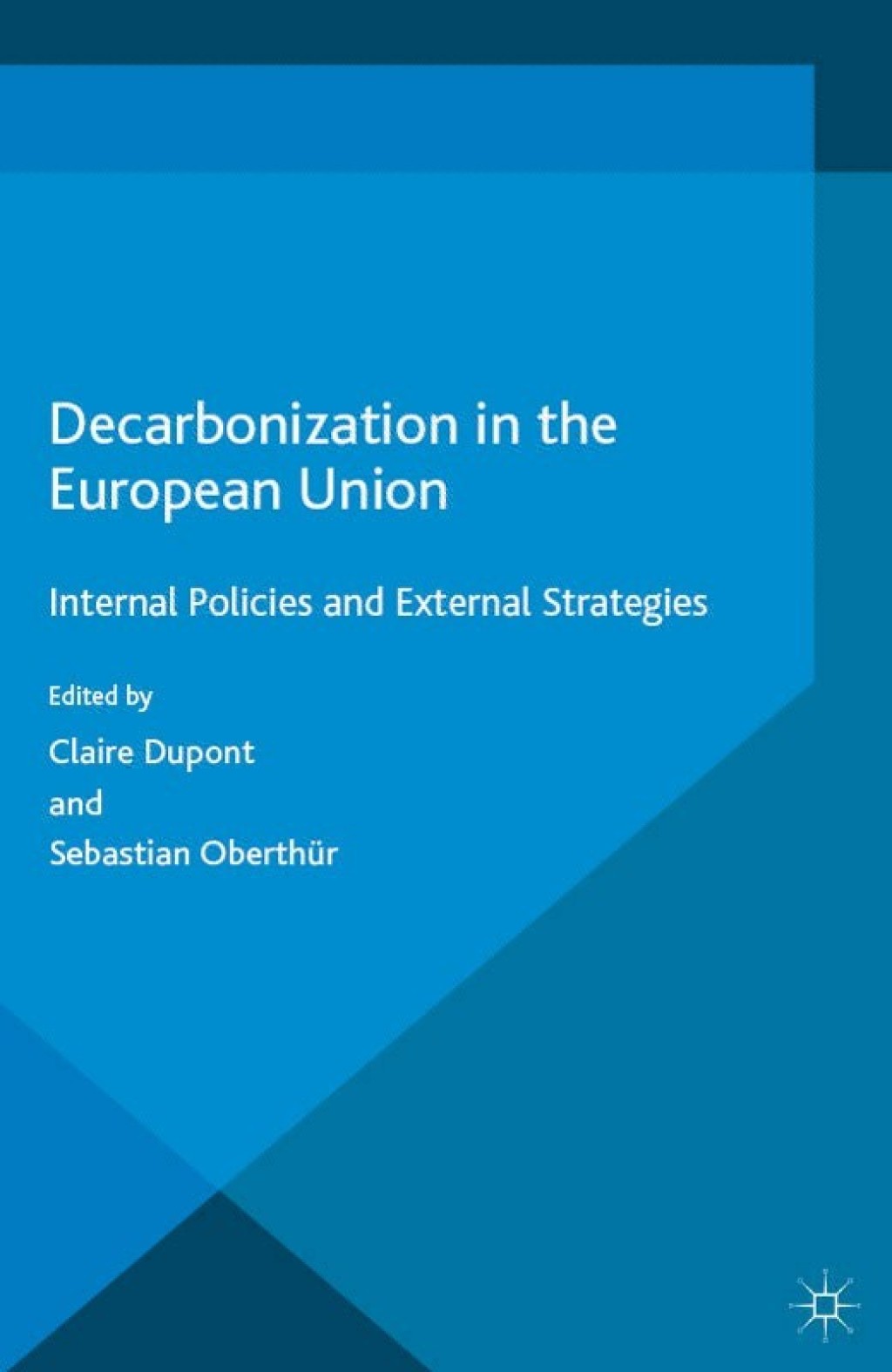 Decarbonization in the European Union Internal Policies and External Strategies 
