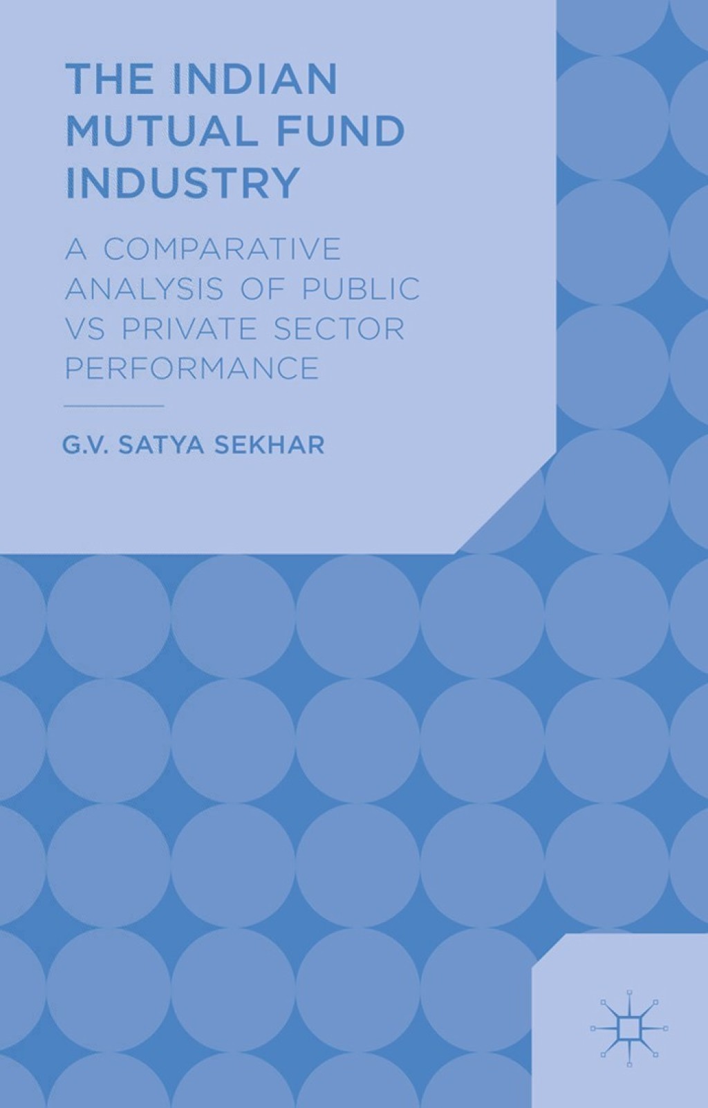 The Indian Mutual Fund Industry A Comparative Analysis of Public vs Private Sector Performance 
