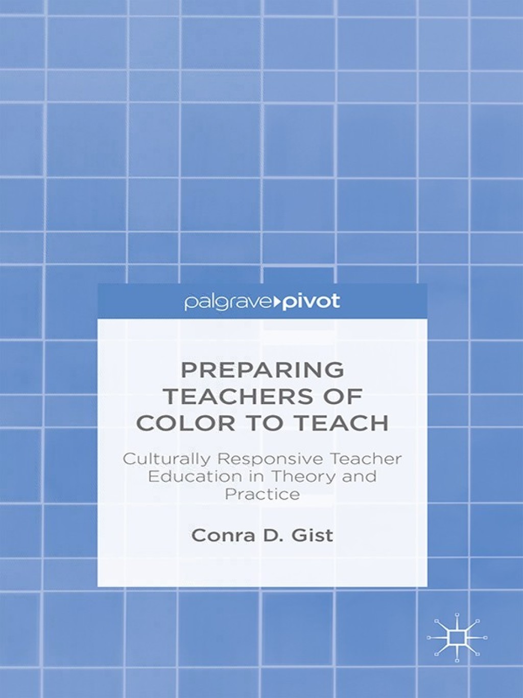 Preparing Teachers of Color to Teach Culturally Responsive Teacher Education in Theory and Practice 