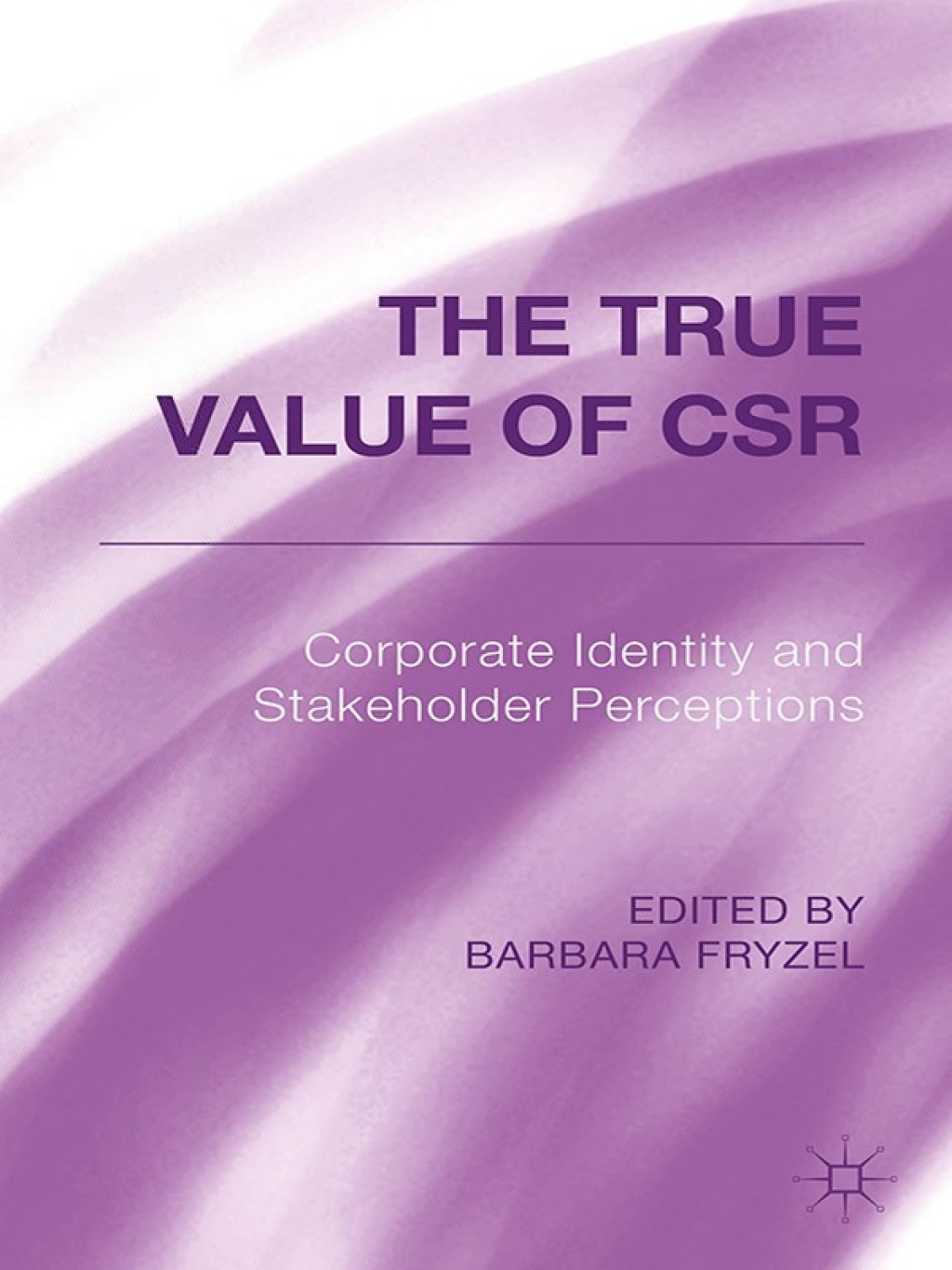 The True Value of CSR Corporate Identity and Stakeholder Perceptions 