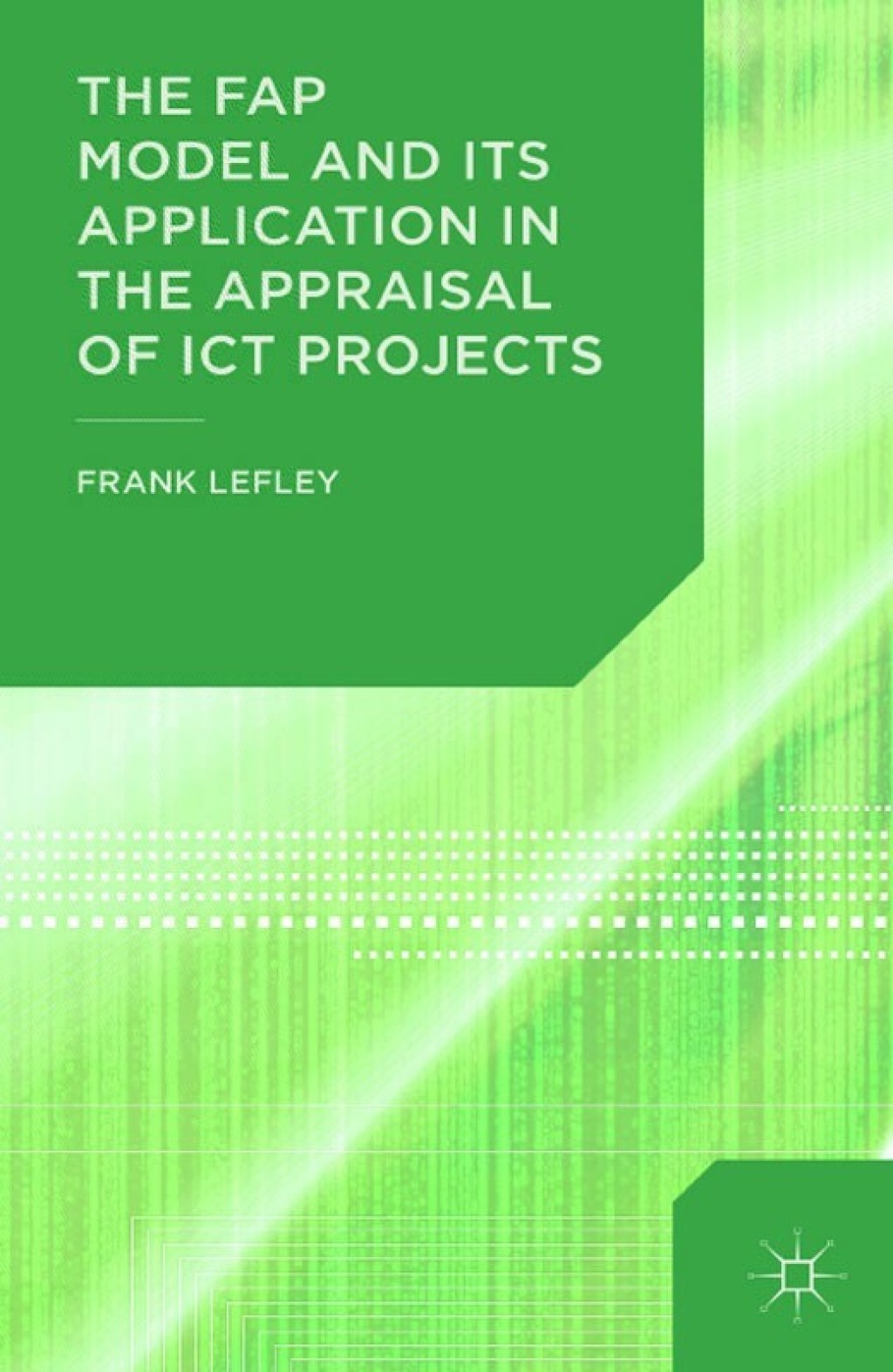 The FAP Model and Its Application in the Appraisal of ICT Projects 2nd Edition