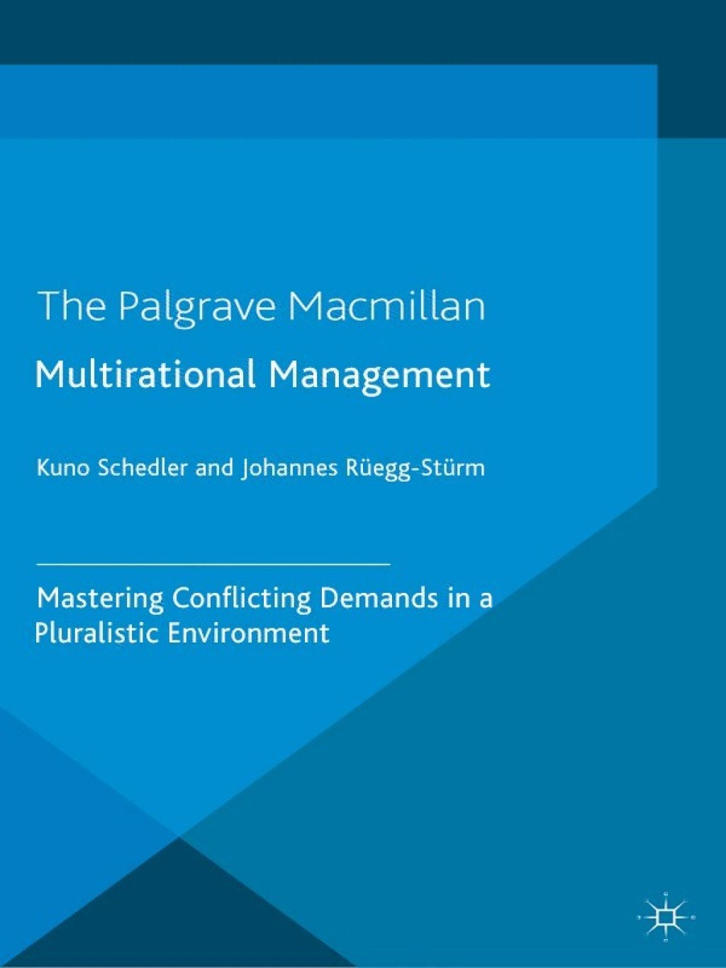 Multi-rational Management Mastering Conflicting Demands in a Pluralistic Environment 