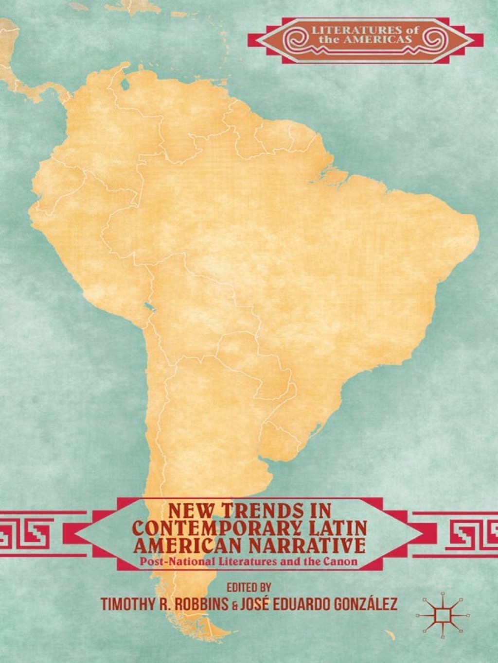 New Trends in Contemporary Latin American Narrative Post-National Literatures and the Canon 