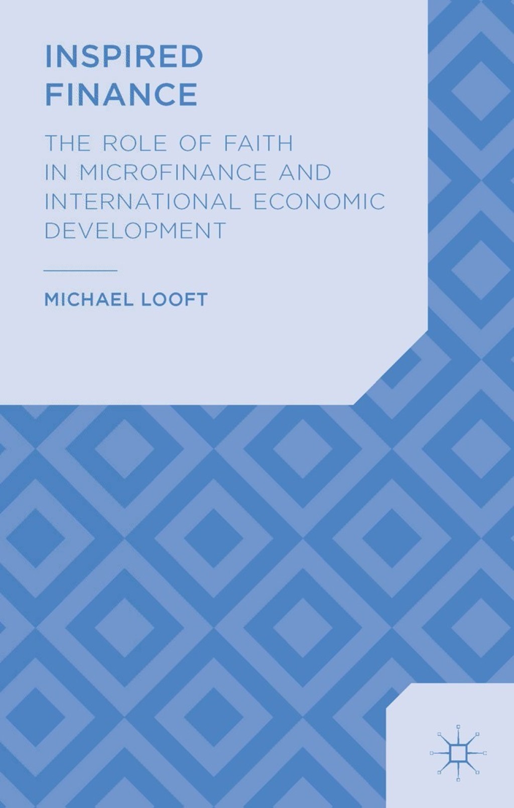 Inspired Finance The Role of Faith in Microfinance and International Economic Development 