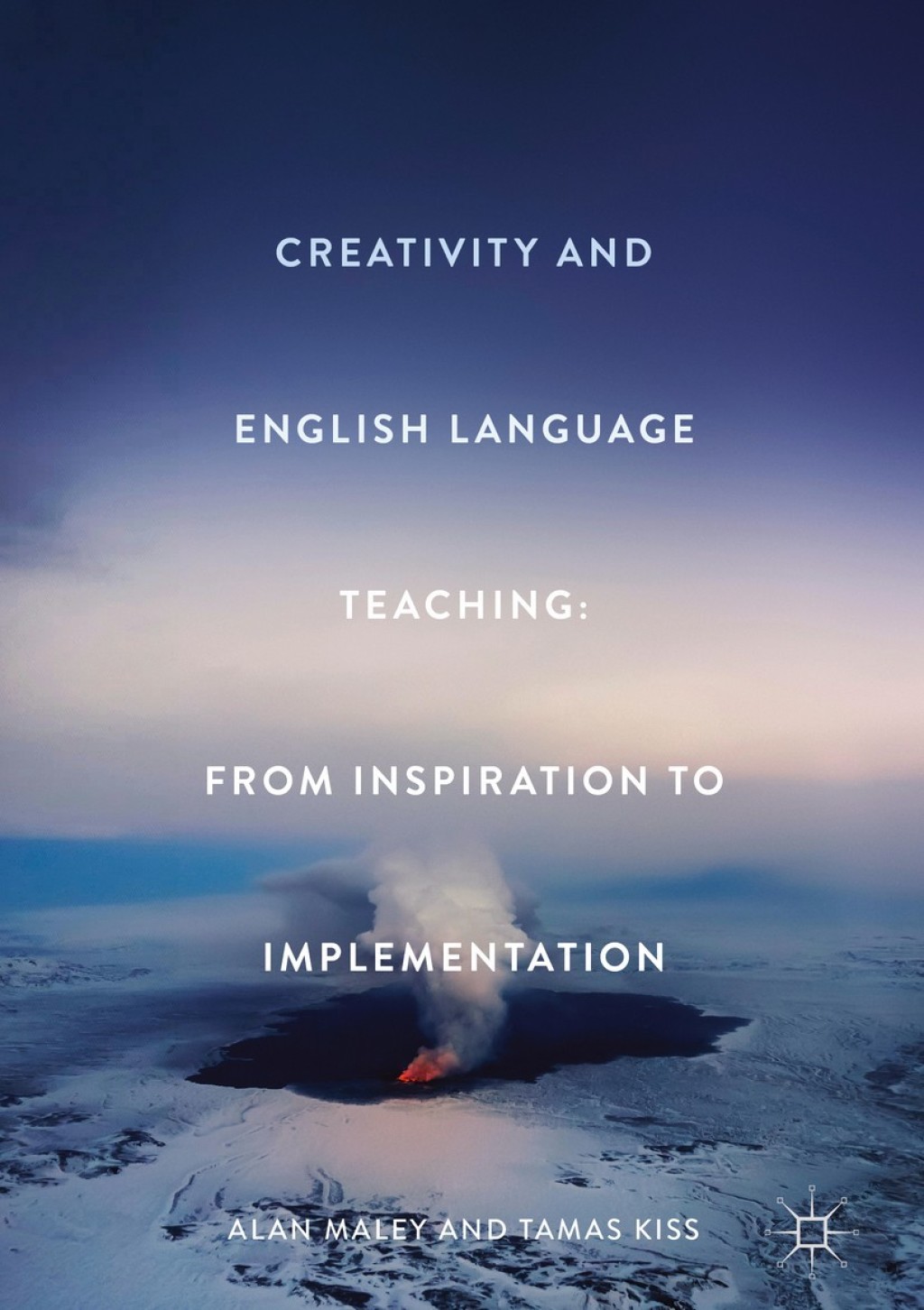 Creativity and English Language Teaching From Inspiration to Implementation 