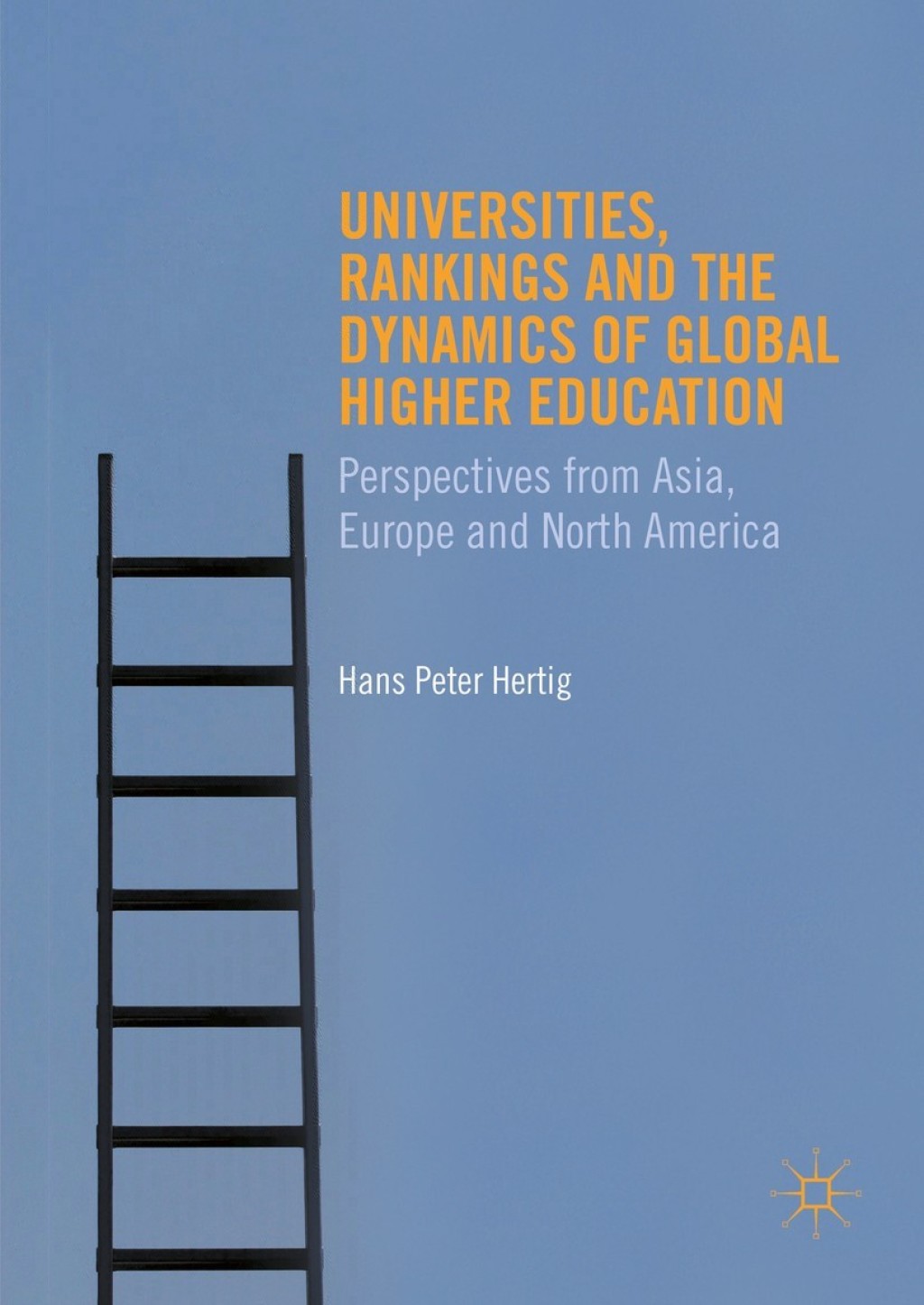 Universities, Rankings and the Dynamics of Global Higher Education Perspectives from Asia, Europe and North America 