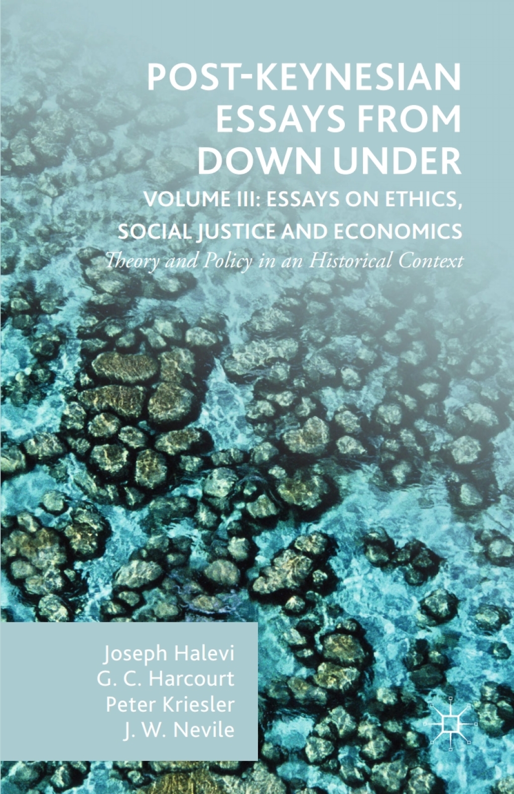 Post-Keynesian Essays from Down Under Volume III: Essays on Ethics, Social Justice and Economics Theory and Policy in an Historical Context 