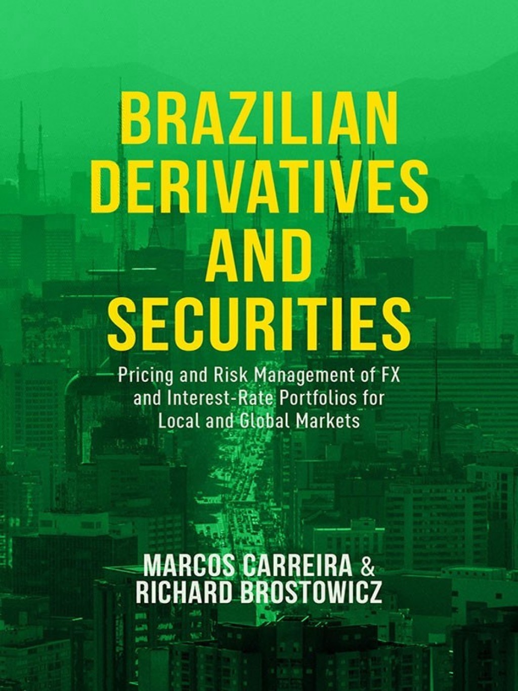 Brazilian Derivatives and Securities Pricing and Risk Management of FX and Interest-Rate Portfolios for Local and Global Markets 