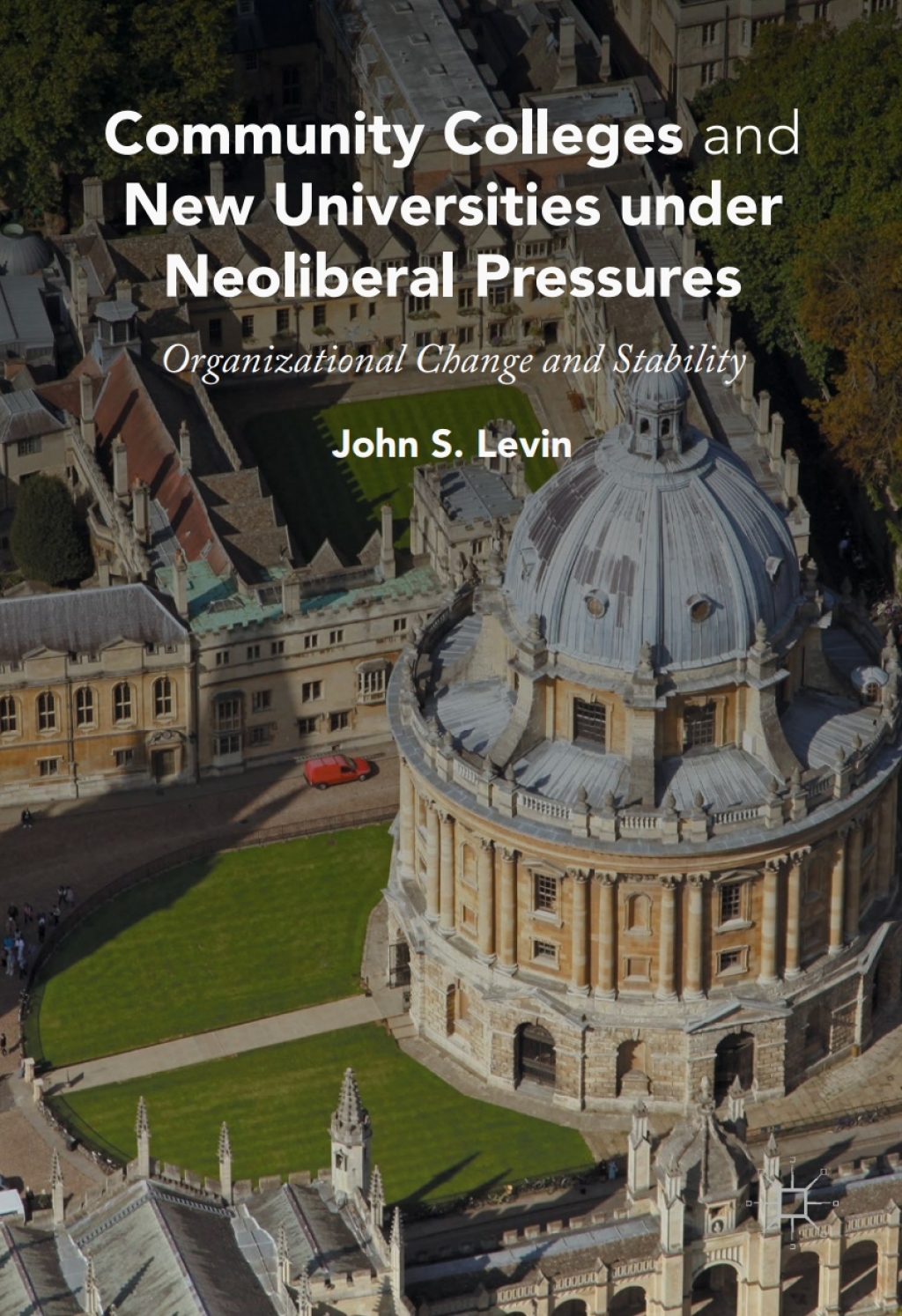 Community Colleges and New Universities under Neoliberal Pressures Organizational Change and Stability 