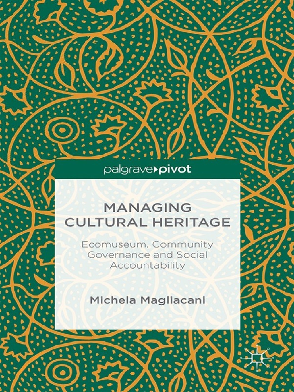 Managing Cultural Heritage Ecomuseums, Community Governance, Social Accountability 