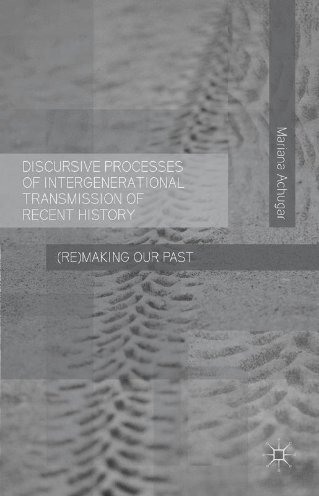 Discursive Processes of Intergenerational Transmission of Recent History (Re)making Our Past 