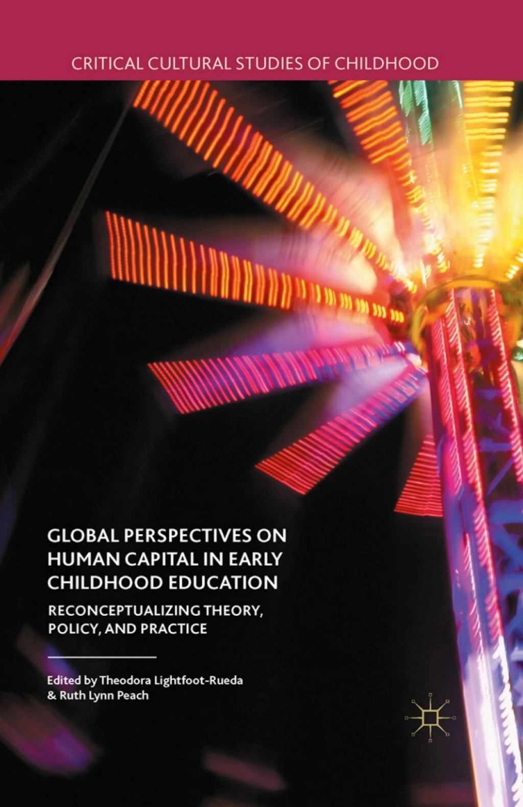 Global Perspectives on Human Capital in Early Childhood Education Reconceptualizing Theory, Policy, and Practice 