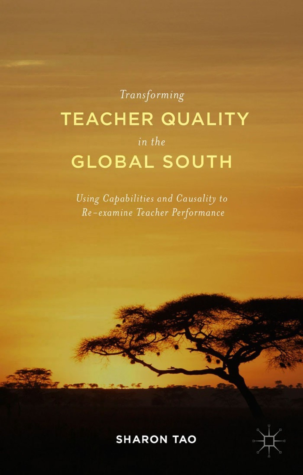 Transforming Teacher Quality in the Global South Using Capabilities and Causality to Re-examine Teacher Performance 