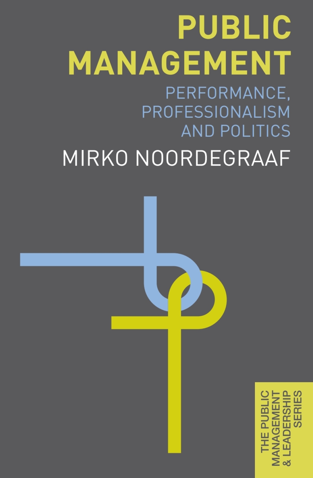 Public Management Performance, Professionalism and Politics 1st Edition