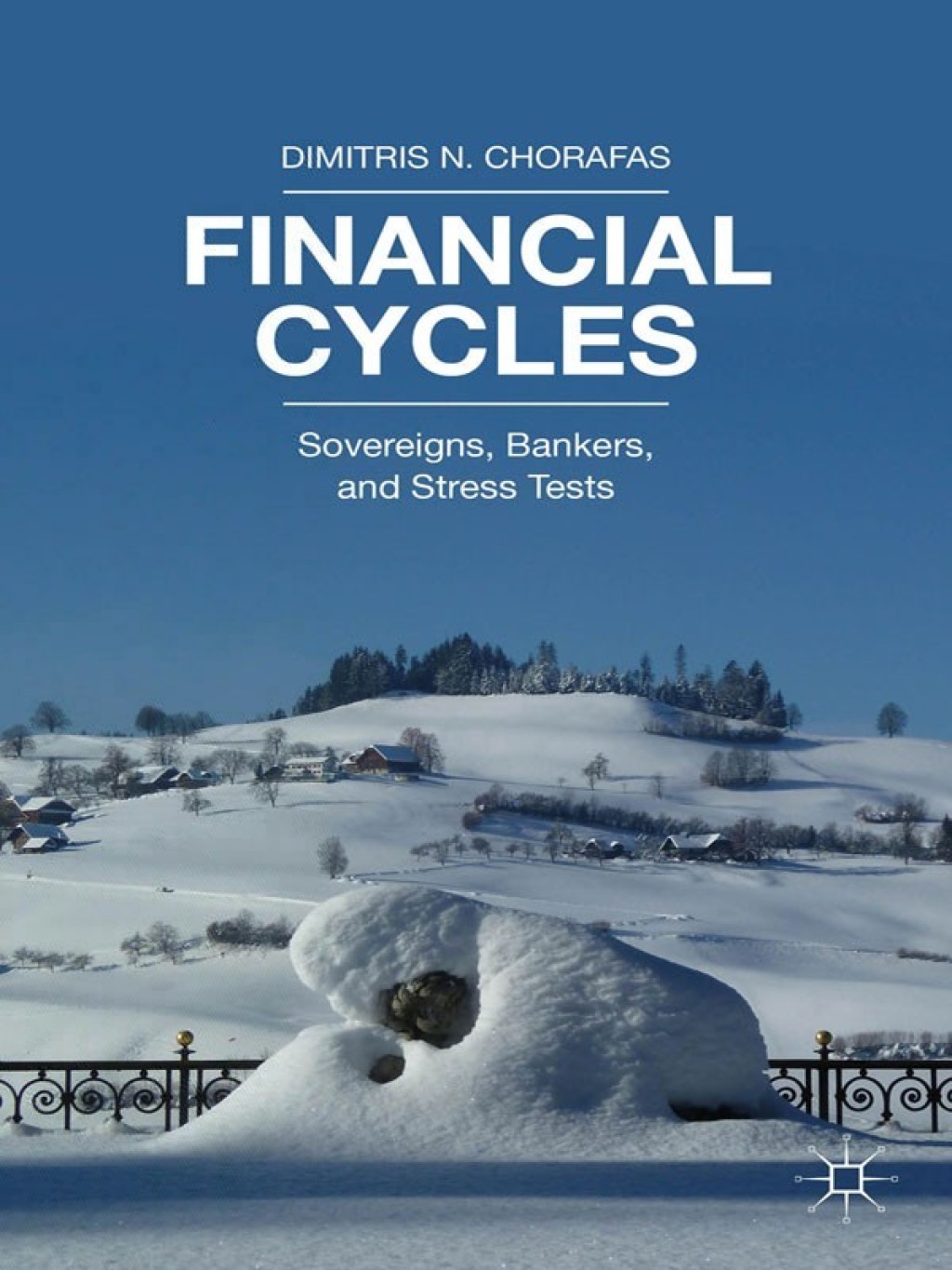 Financial Cycles Sovereigns, Bankers, and Stress Tests 