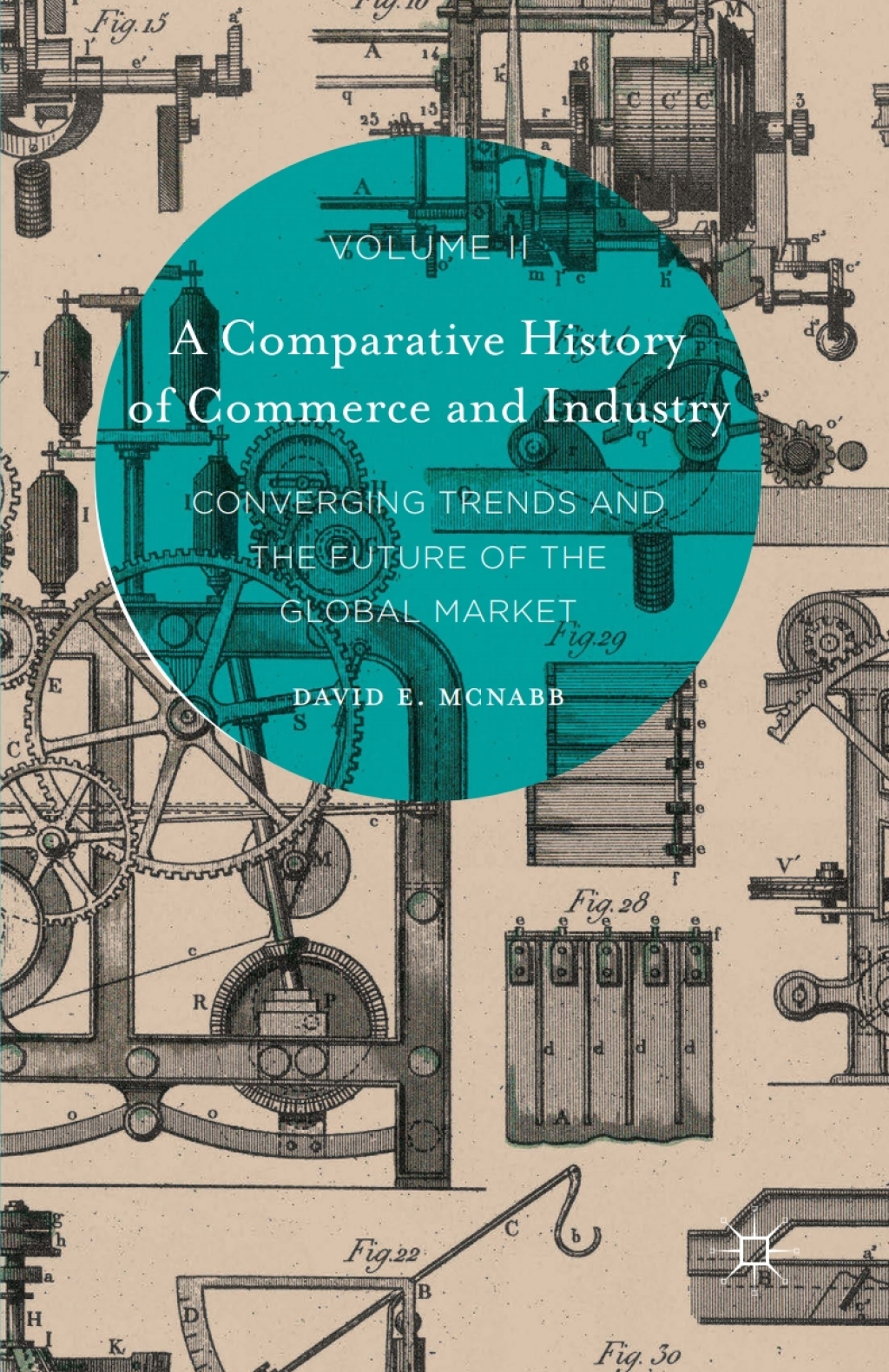 A Comparative History of Commerce and Industry, Volume II Converging Trends and the Future of the Global Market 