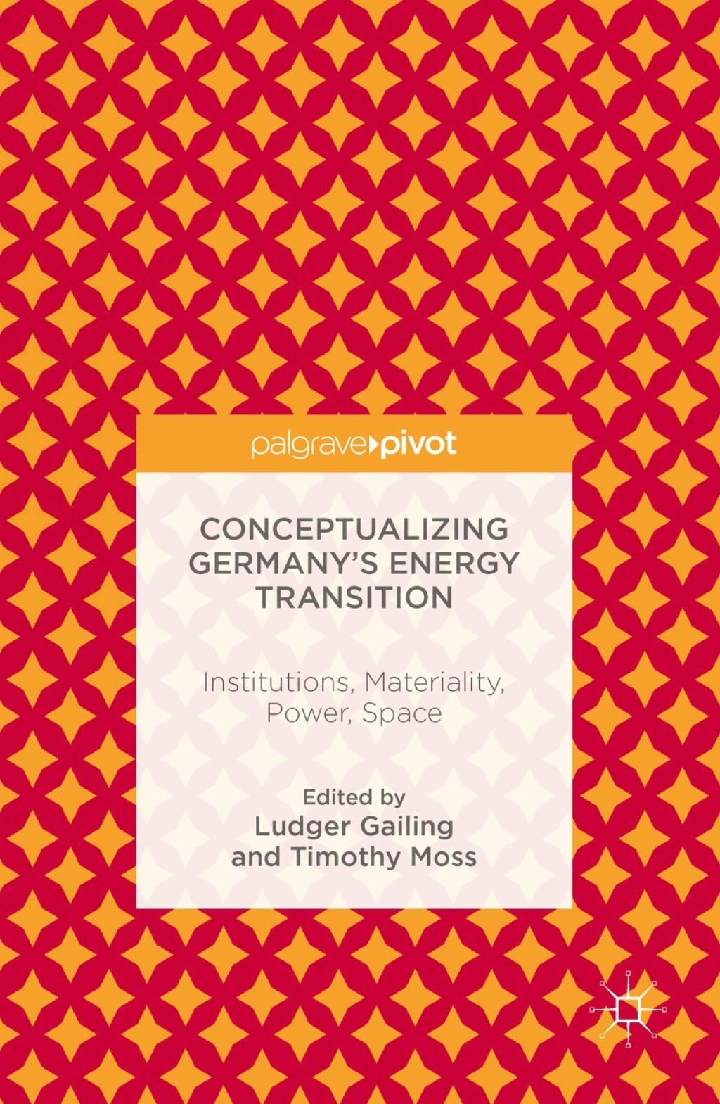 Conceptualizing GermanyÃ¢â‚¬Å¡Ãƒâ€žÃƒÂ¶Ã¢Ë†Å¡Ãƒâ€˜Ã¢Ë†Å¡Ã‚Â¥s Energy Transition Institutions, Materiality, Power, Space 