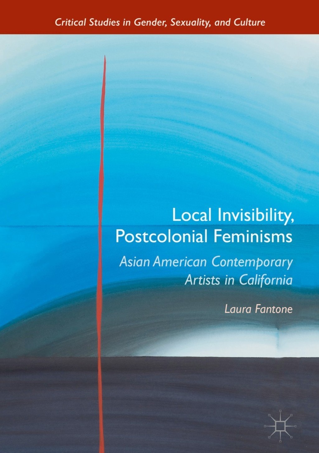 Local Invisibility, Postcolonial Feminisms Asian American Contemporary Artists in California 