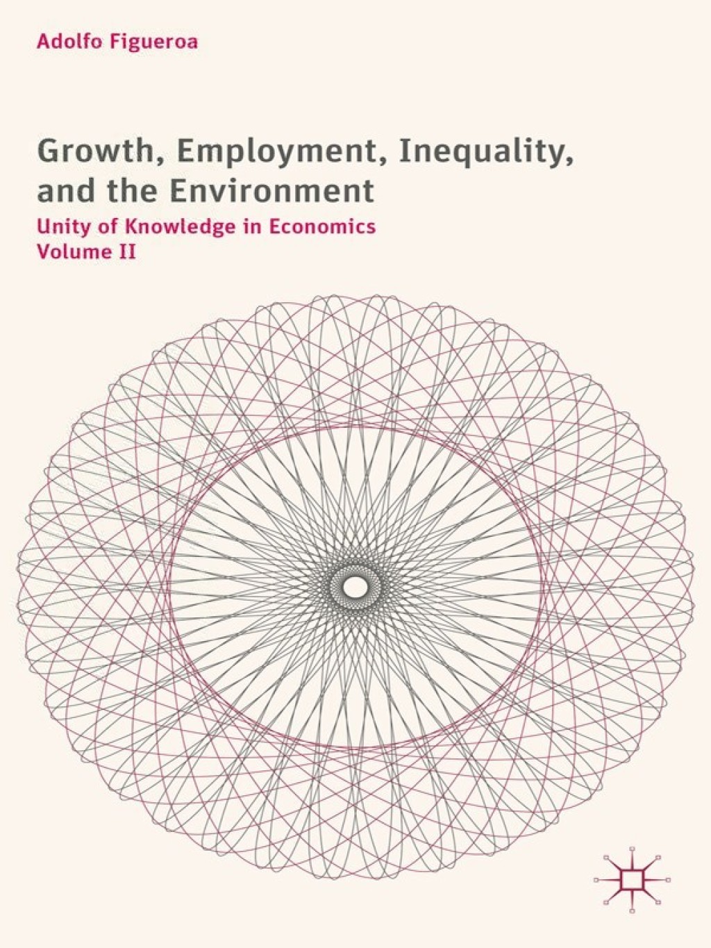 Growth, Employment, Inequality, and the Environment Unity of Knowledge in Economics: Volume II 