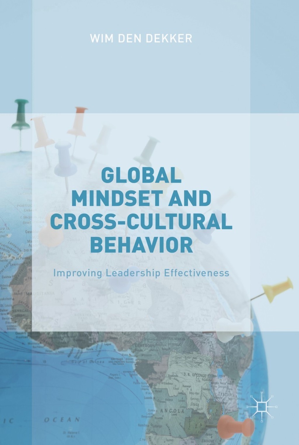 Global Mindset and Cross-Cultural Behavior Improving Leadership Effectiveness 