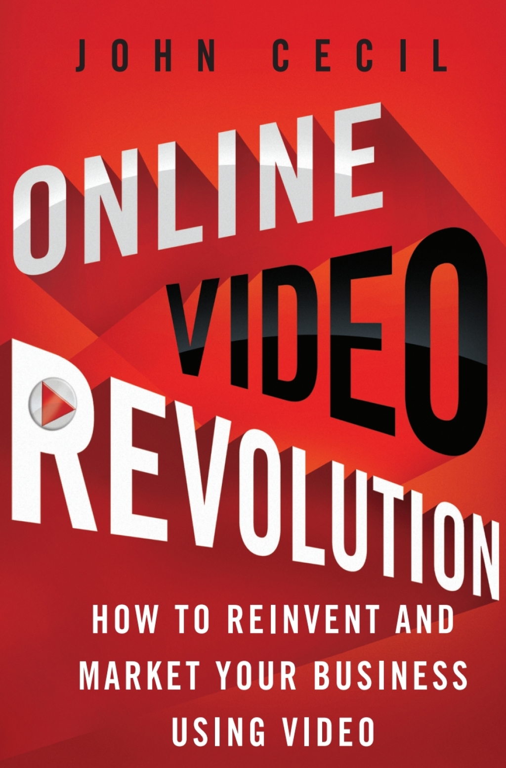 Online Video Revolution How to Reinvent and Market Your Business Using Video 