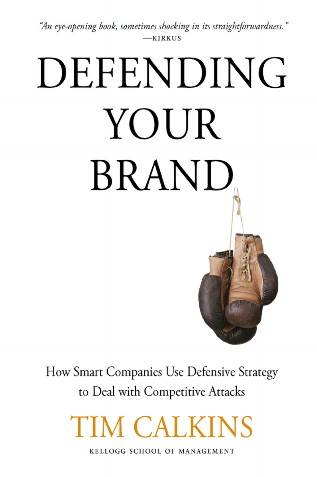 Defending Your Brand How Smart Companies use Defensive Strategy to Deal with Competitive Attacks 