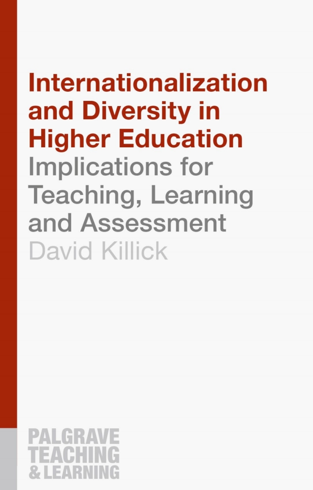 Internationalization and Diversity in Higher Education Implications for Teaching, Learning and Assessment 1st Edition