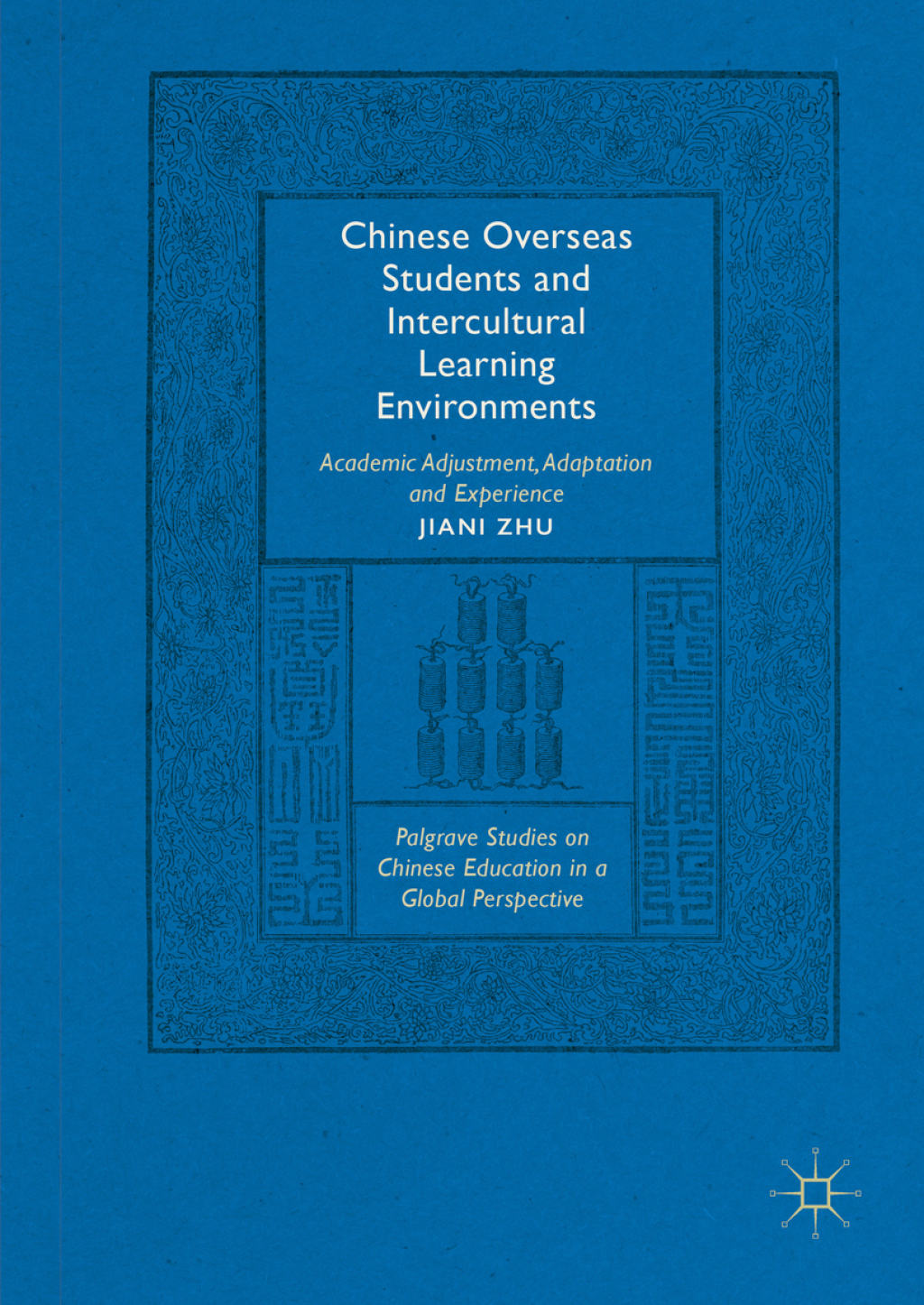 Chinese Overseas Students and Intercultural Learning Environments Academic Adjustment, Adaptation and Experience 