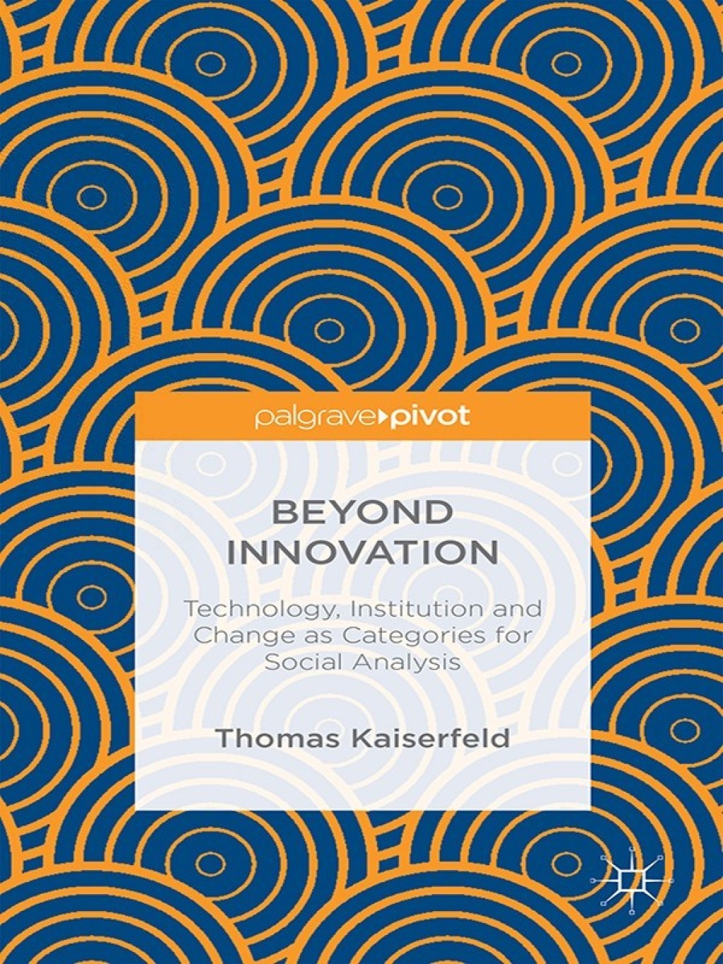 Beyond Innovation: Technology, Institution and Change as Categories for Social Analysis Technology, Institution and Change as Categories for Social Analysis 